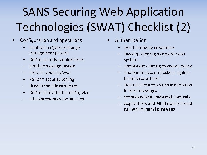 SANS Securing Web Application Technologies (SWAT) Checklist (2) • Configuration and operations – Establish