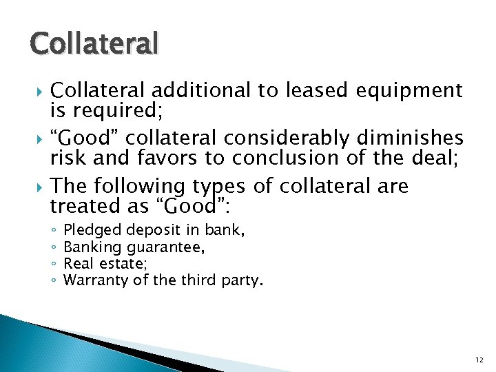 Collateral additional to leased equipment is required; “Good” collateral considerably diminishes risk and favors
