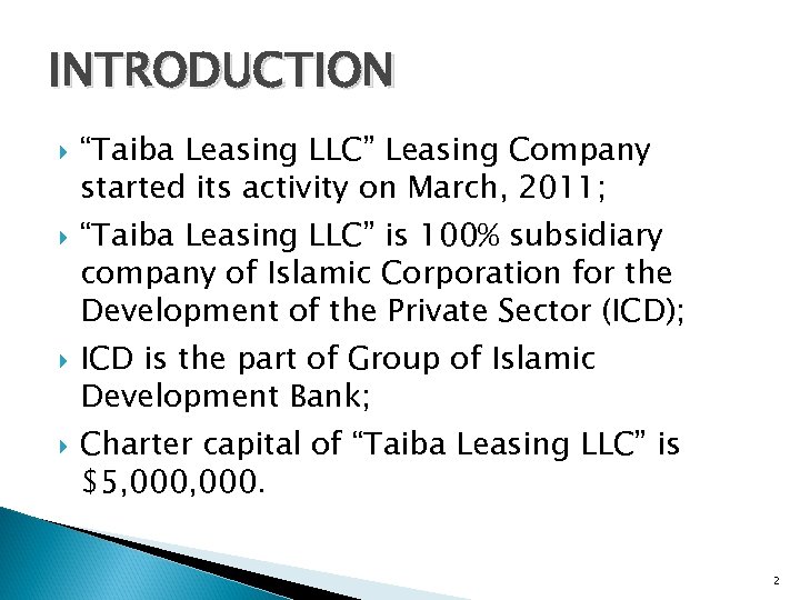 INTRODUCTION “Taiba Leasing LLC” Leasing Company started its activity on March, 2011; “Taiba Leasing