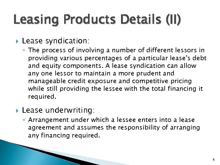 Leasing Products Details (II) Lease syndication: ◦ The process of involving a number of