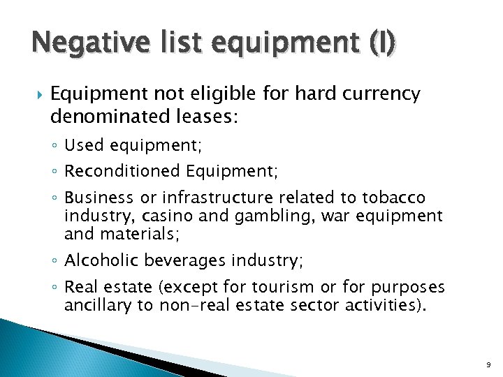 Negative list equipment (I) Equipment not eligible for hard currency denominated leases: ◦ Used
