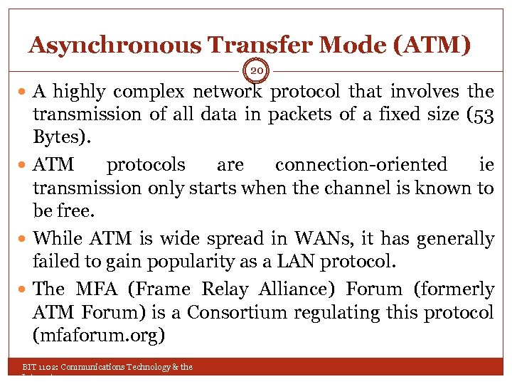 Asynchronous Transfer Mode (ATM) 20 A highly complex network protocol that involves the transmission