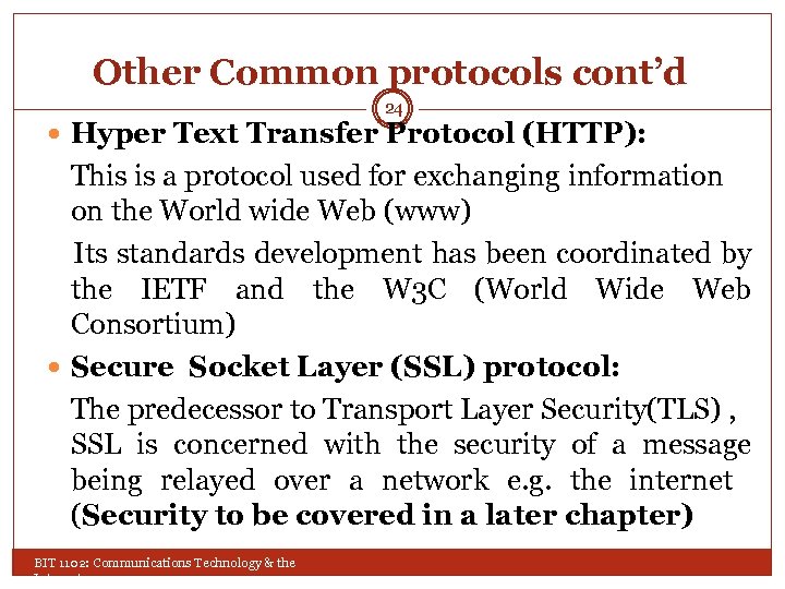 Other Common protocols cont’d 24 Hyper Text Transfer Protocol (HTTP): This is a protocol