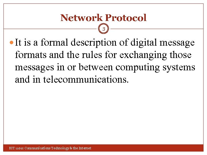 Network Protocol 3 It is a formal description of digital message formats and the