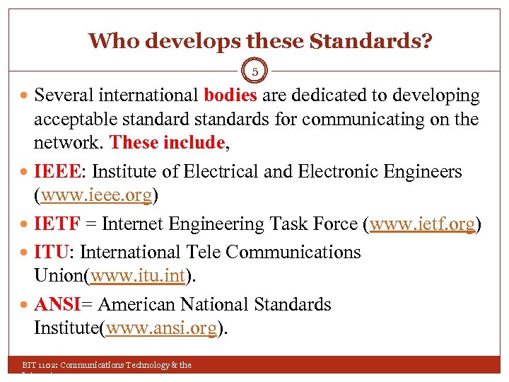 Who develops these Standards? 5 Several international bodies are dedicated to developing acceptable standards