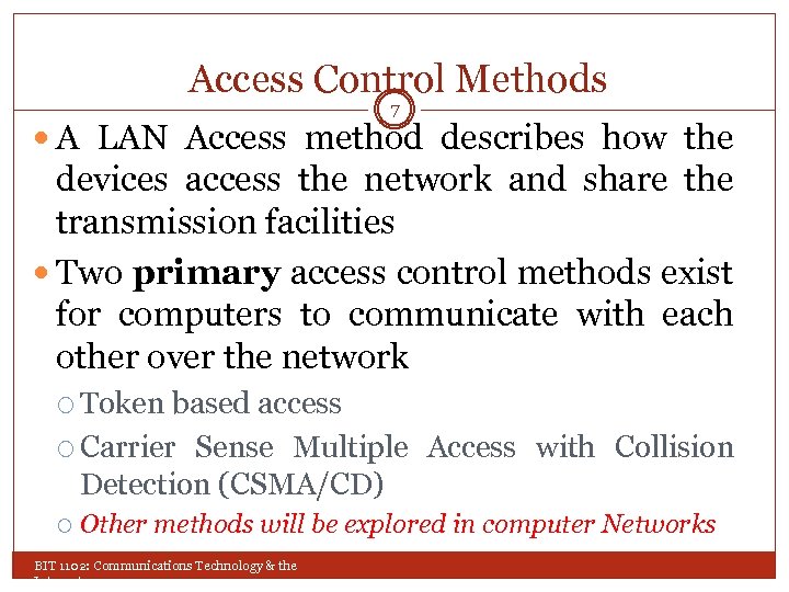 Access Control Methods 7 A LAN Access method describes how the devices access the