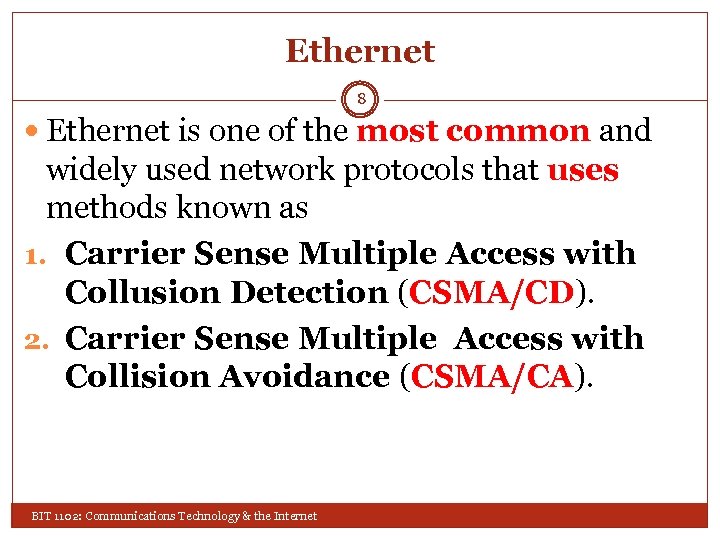 Ethernet 8 Ethernet is one of the most common and widely used network protocols