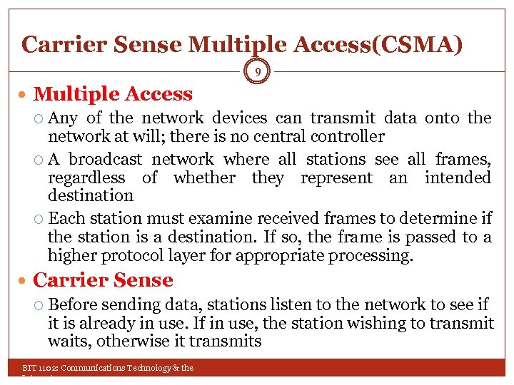 Carrier Sense Multiple Access(CSMA) 9 Multiple Access Any of the network devices can transmit