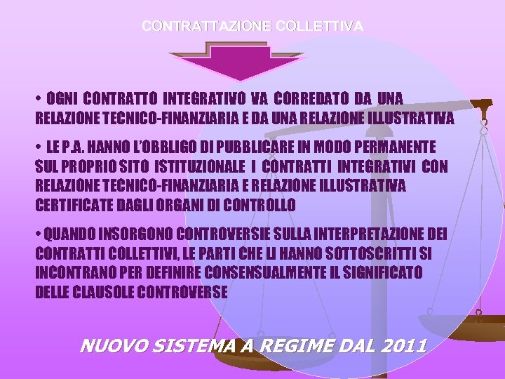 CONTRATTAZIONE COLLETTIVA • OGNI CONTRATTO INTEGRATIVO VA CORREDATO DA UNA RELAZIONE TECNICO-FINANZIARIA E DA