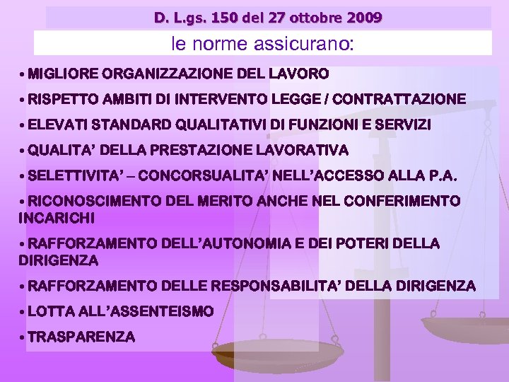 D. L. gs. 150 del 27 ottobre 2009 le norme assicurano: • MIGLIORE ORGANIZZAZIONE