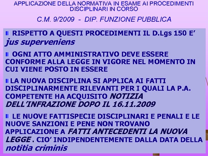 APPLICAZIONE DELLA NORMATIVA IN ESAME AI PROCEDIMENTI DISCIPLINARI IN CORSO C. M. 9/2009 -