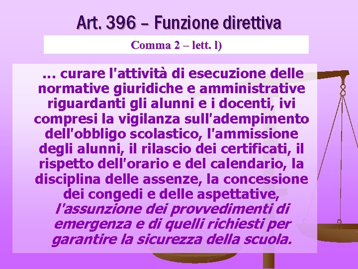 Art. 396 – Funzione direttiva Comma 2 – lett. l) … curare l'attività di