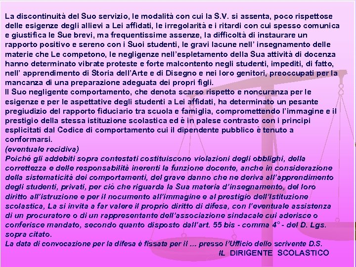 La discontinuità del Suo servizio, le modalità con cui la S. V. si assenta,