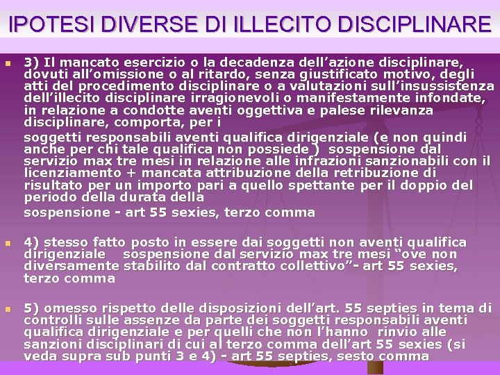IPOTESI DIVERSE DI ILLECITO DISCIPLINARE n n n 3) Il mancato esercizio o la