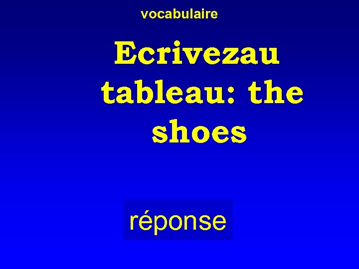 vocabulaire Ecrivezau tableau: the shoes réponse 