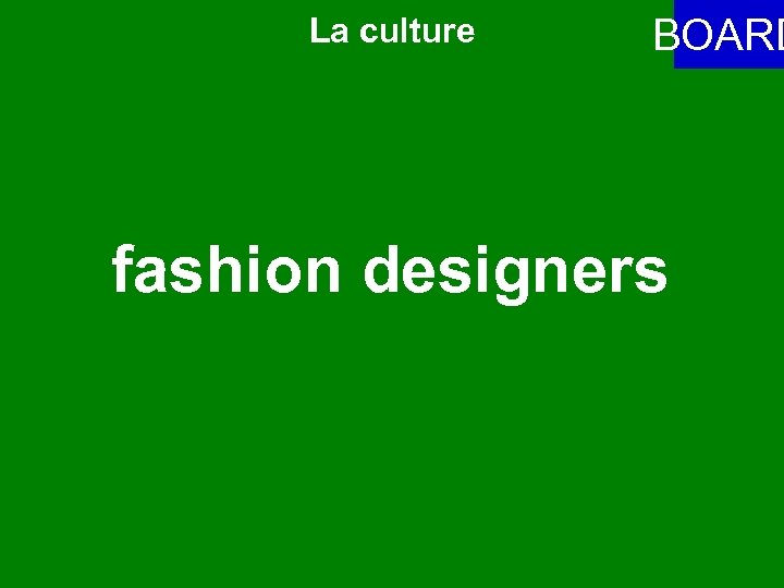 La culture BOARD fashion designers 