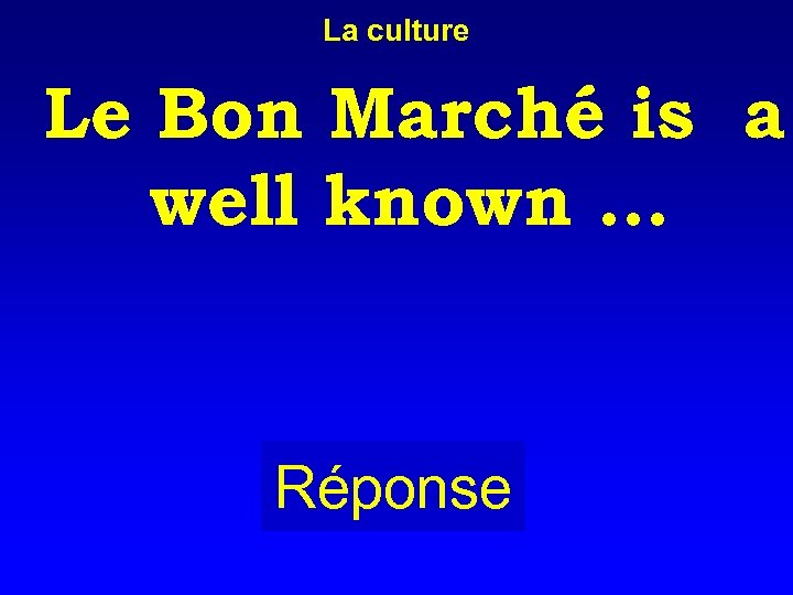 La culture Le Bon Marché is a well known … Réponse 