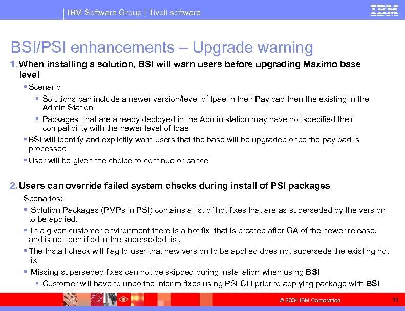 IBM Software Group | Tivoli software BSI/PSI enhancements – Upgrade warning 1. When installing