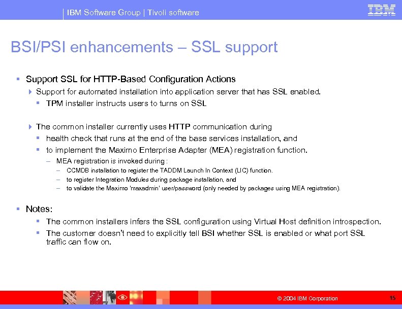 IBM Software Group | Tivoli software BSI/PSI enhancements – SSL support § Support SSL