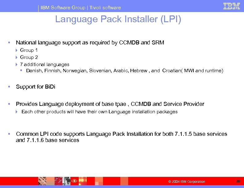 IBM Software Group | Tivoli software Language Pack Installer (LPI) § National language support