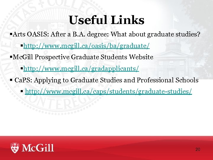 Useful Links §Arts OASIS: After a B. A. degree: What about graduate studies? §http: