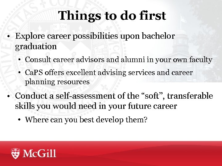 Things to do first • Explore career possibilities upon bachelor graduation • Consult career