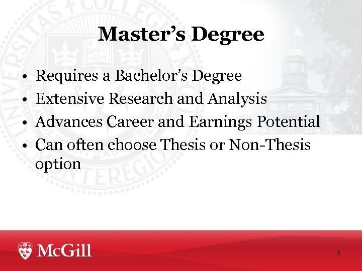 Master’s Degree • • Requires a Bachelor’s Degree Extensive Research and Analysis Advances Career