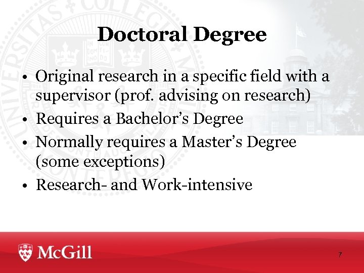 Doctoral Degree • Original research in a specific field with a supervisor (prof. advising