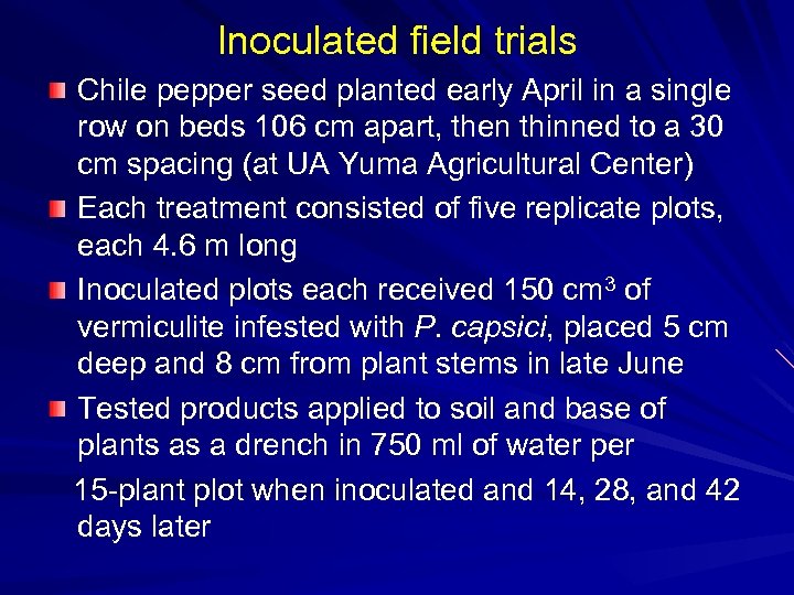 Inoculated field trials Chile pepper seed planted early April in a single row on