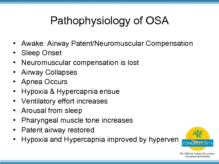 Pathophysiology of OSA • • • Awake: Airway Patent/Neuromuscular Compensation Sleep Onset Neuromuscular compensation