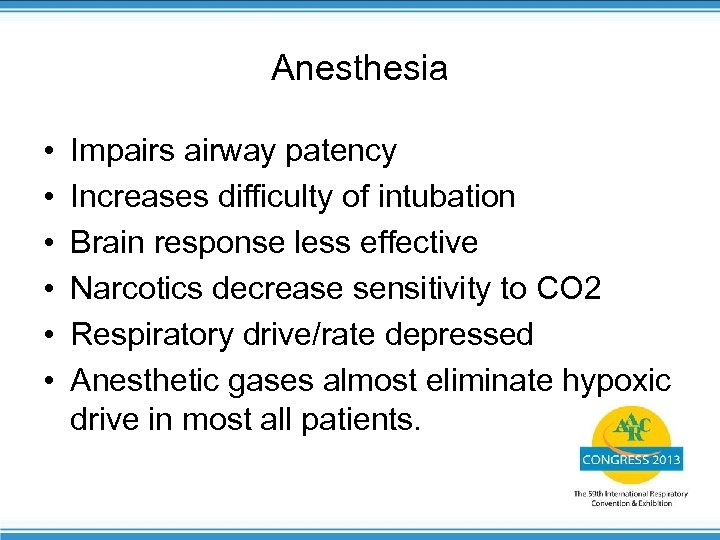 Anesthesia • • • Impairs airway patency Increases difficulty of intubation Brain response less