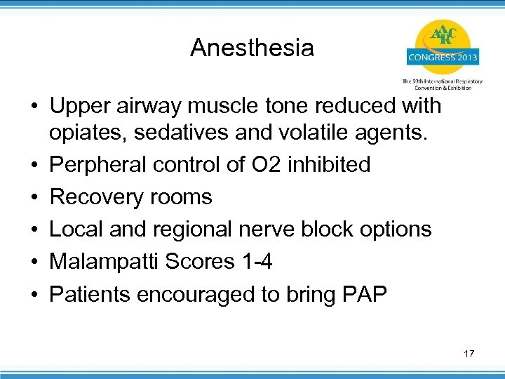 Anesthesia • Upper airway muscle tone reduced with opiates, sedatives and volatile agents. •