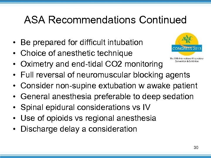 ASA Recommendations Continued • • • Be prepared for difficult intubation Choice of anesthetic