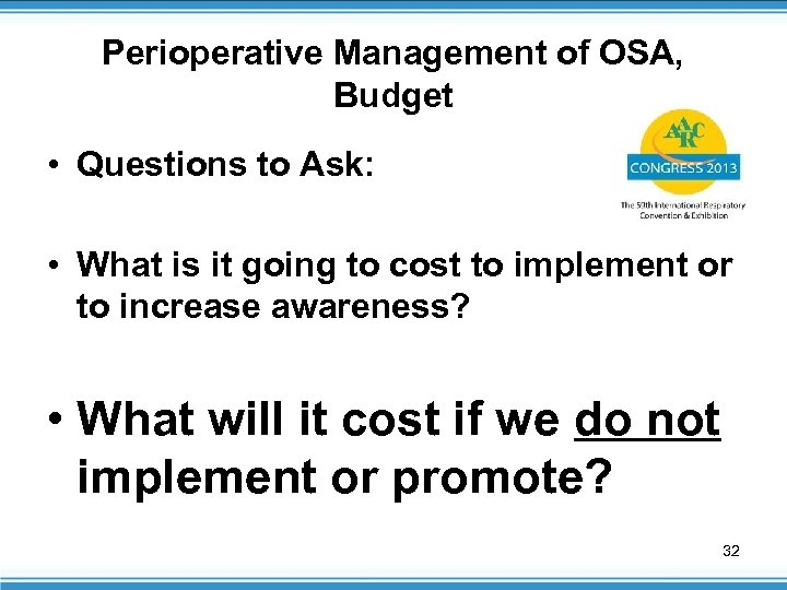 Perioperative Management of OSA, Budget • Questions to Ask: • What is it going