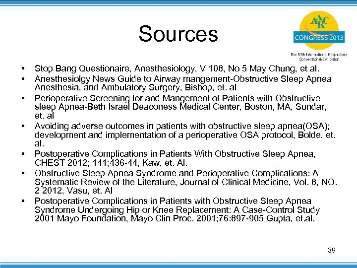 Sources • • Stop Bang Questionaire, Anesthesiology, V 108, No 5 May Chung, et