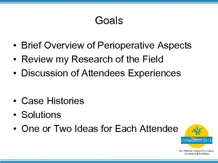 Goals • Brief Overview of Perioperative Aspects • Review my Research of the Field