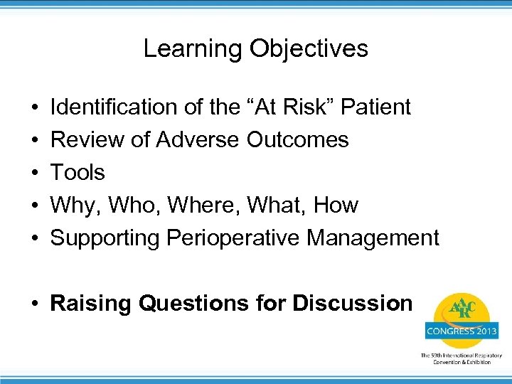 Learning Objectives • • • Identification of the “At Risk” Patient Review of Adverse