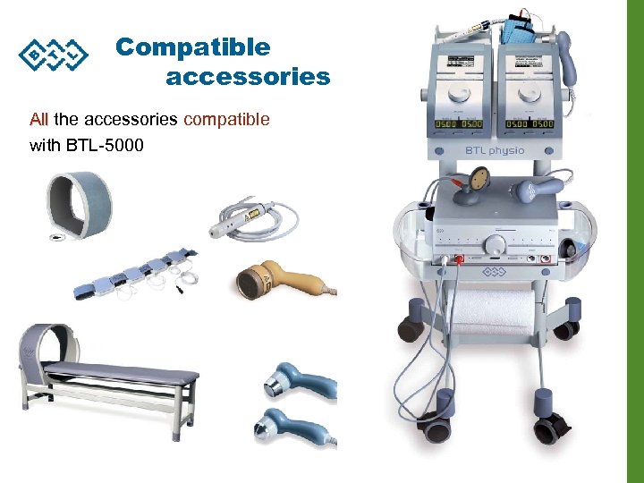 Compatible accessories All the accessories compatible with BTL-5000 BTL-4000 series 66 
