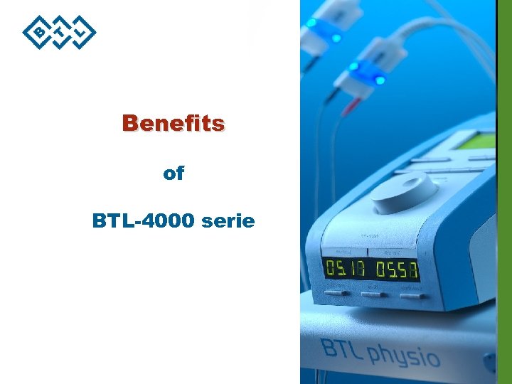 Benefits of BTL-4000 serie 