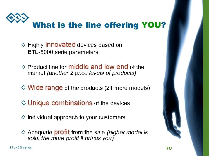 What is the line offering YOU? Highly innovated devices based on BTL-5000 serie parameters