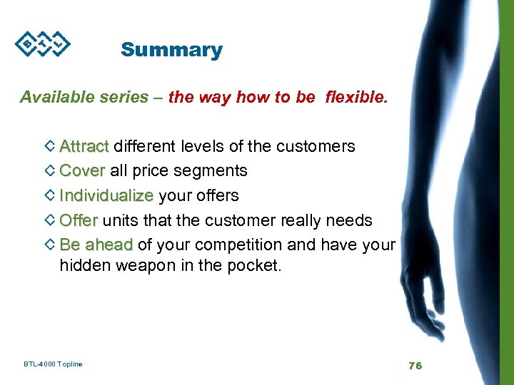 Summary Available series – the way how to be flexible. Attract different levels of