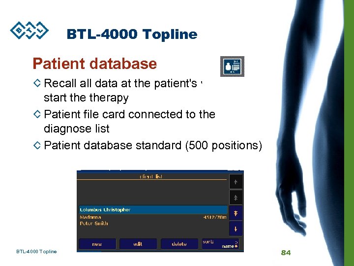 BTL-4000 Topline Patient database Recall data at the patient's visit and start therapy Patient