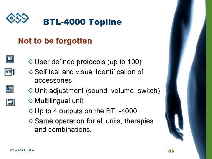 BTL-4000 Topline Not to be forgotten User defined protocols (up to 100) Self test