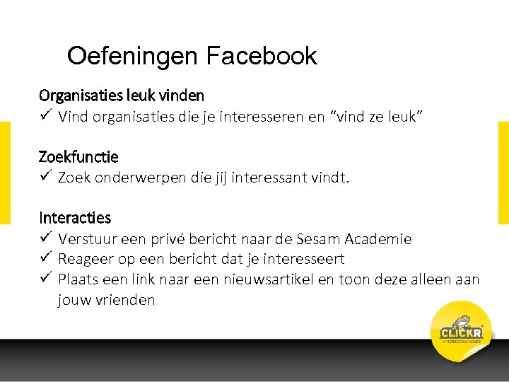 Oefeningen Facebook Organisaties leuk vinden ü Vind organisaties die je interesseren en “vind ze