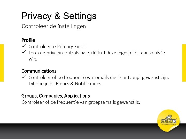 Privacy & Settings Controleer de instellingen Profile ü Controleer je Primary Email ü Loop