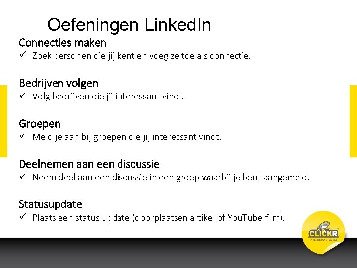 Oefeningen Linked. In Connecties maken ü Zoek personen die jij kent en voeg ze