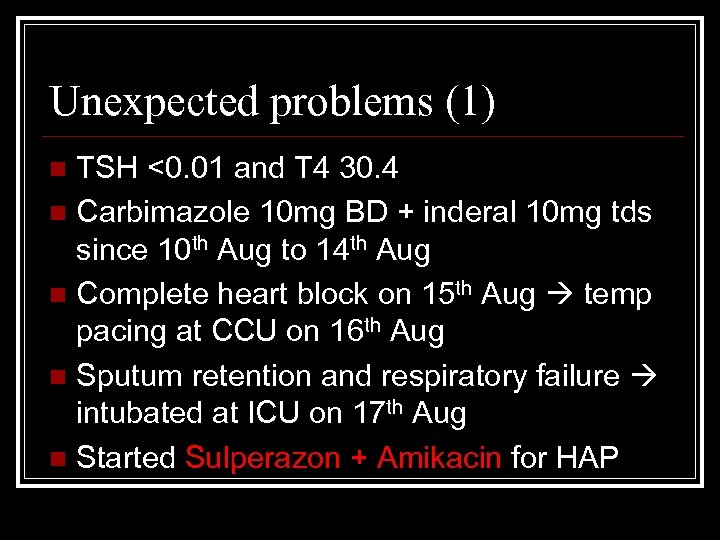 Unexpected problems (1) TSH <0. 01 and T 4 30. 4 n Carbimazole 10