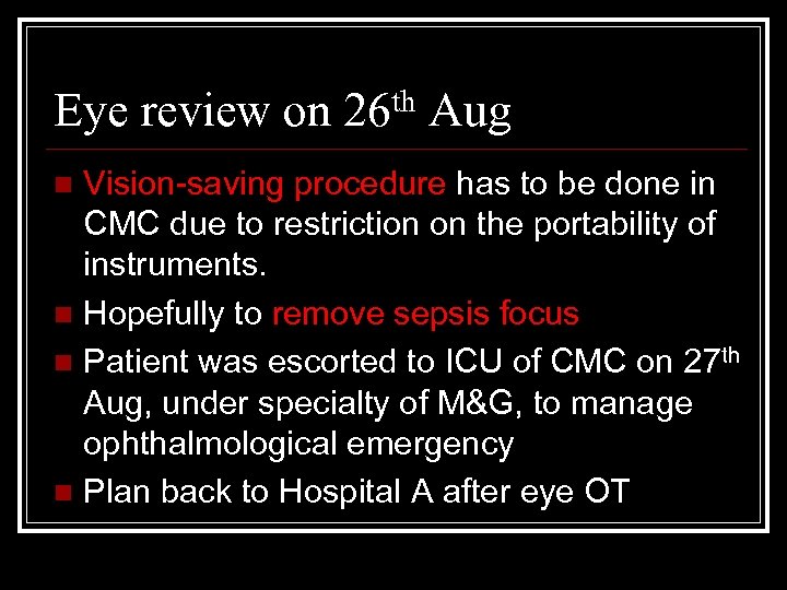Eye review on 26 th Aug Vision-saving procedure has to be done in CMC