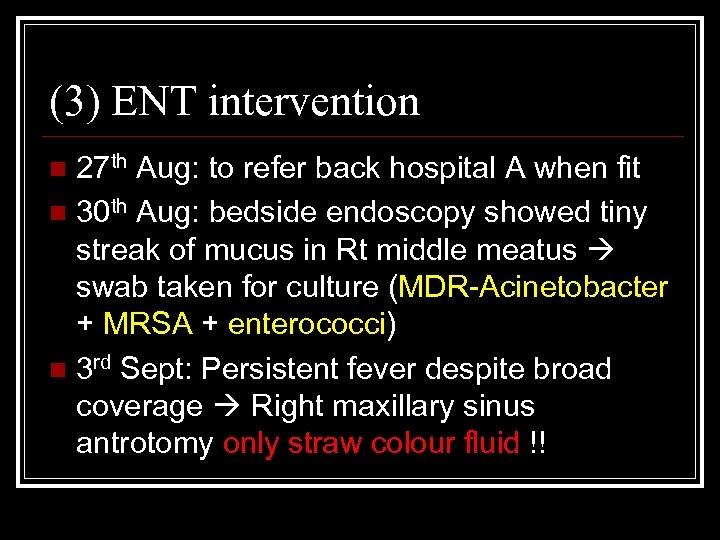 (3) ENT intervention 27 th Aug: to refer back hospital A when fit n