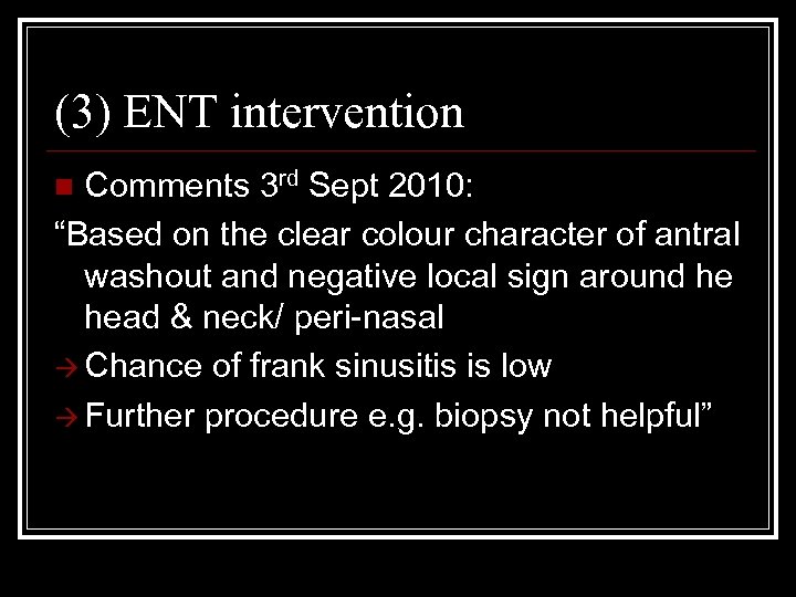 (3) ENT intervention Comments 3 rd Sept 2010: “Based on the clear colour character